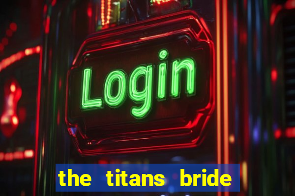 the titans bride cap 1